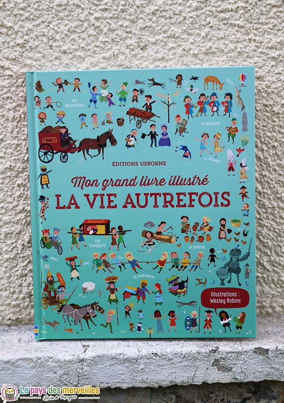 Mon grand livre illustré LA VIE AUTREFOIS