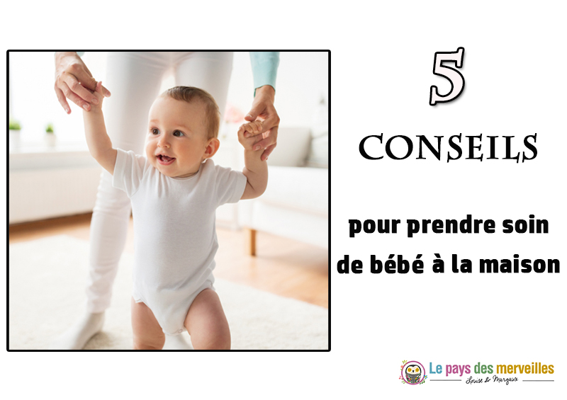 Conseils Pour Prendre Soin De Son Bebe A La Maison